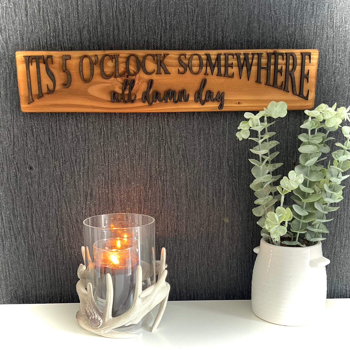 Reclaimed Wooden Wall Sign “It’s 5 O’Clock Somewhere All Damn Day”