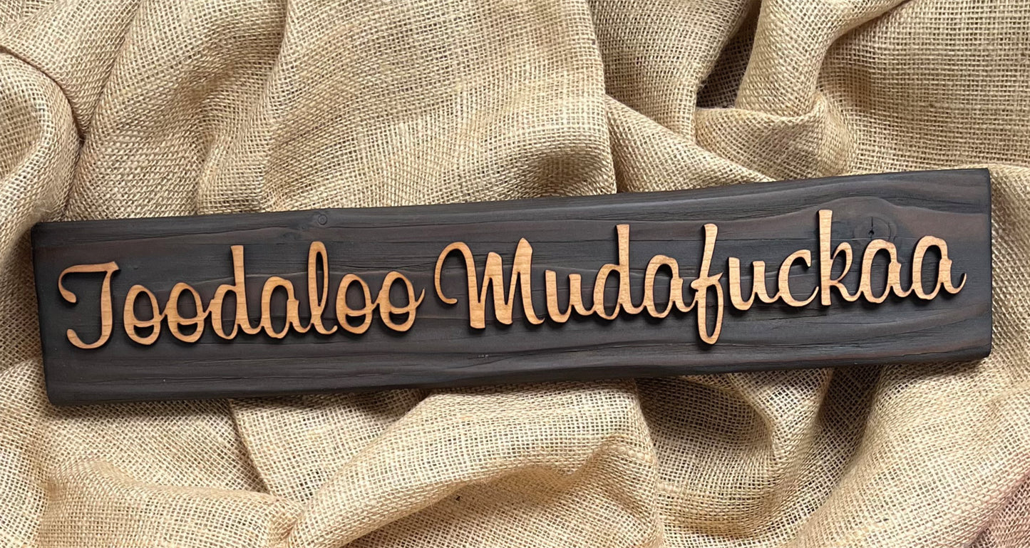 Reclaimed Wooden Wall Sign “Toodaloo Mudda*uckaa”