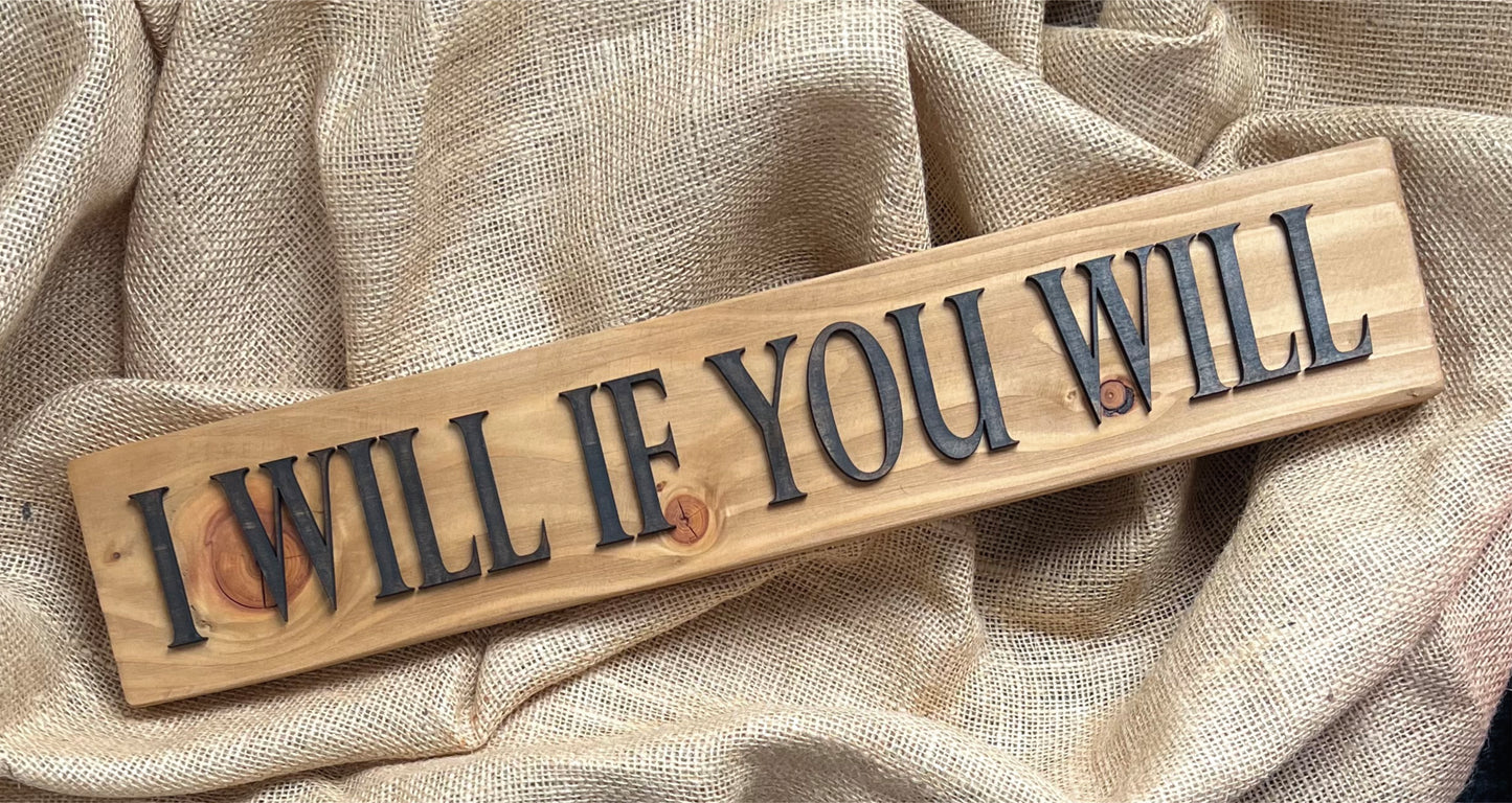 Reclaimed Wooden Wall Sign “I Will If You Will”