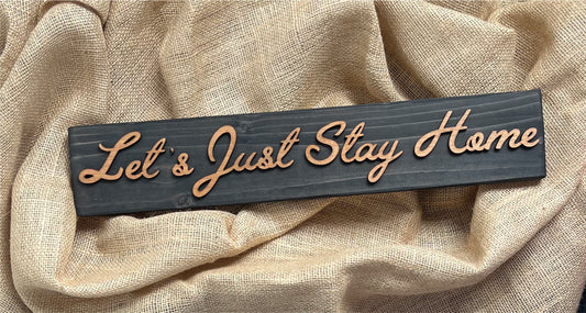 Reclaimed Wooden Wall Sign “Let’s Just Stay Home”