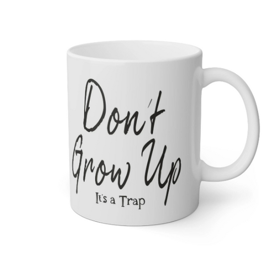 Don’t Grow Up, It’s A Trap Mug